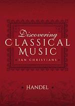 Discovering Classical Music: Handel