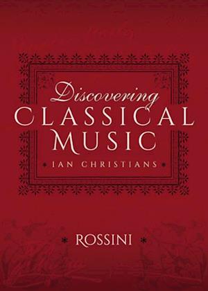 Discovering Classical Music: Rossini