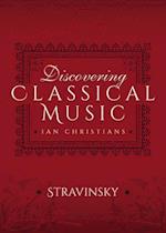 Discovering Classical Music: Stravinsky