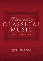 Discovering Classical Music: Schumann