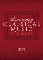 Discovering Classical Music: Liszt