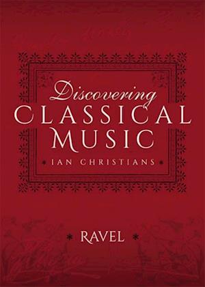 Discovering Classical Music: Ravel