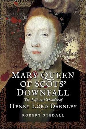 Mary Queen of Scots' Downfall