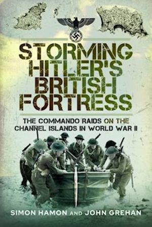 Storming Hitler's British Fortress