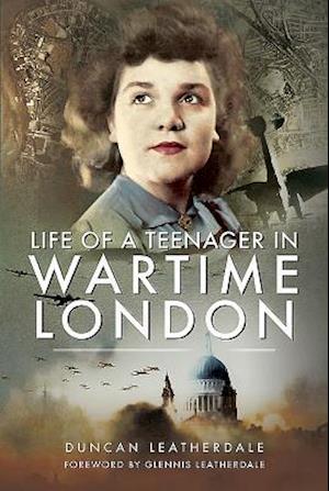 Life of a Teenager in Wartime London