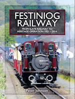 Festiniog Railway: From Slate Railway to Heritage Operation, 1921-2014