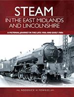 Steam in the East Midlands and Lincolnshire