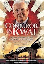 Conjuror on the Kwai: The Incredible Life of Fergus Anckorn