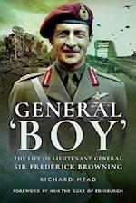 General Boy: The Life of Leiutenant General Sir Frederick Browning