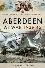 Aberdeen at War 1939-45