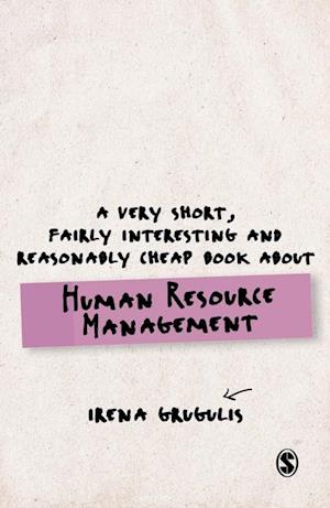 Very Short, Fairly Interesting and Reasonably Cheap Book About Human Resource Management