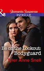 Be On The Lookout: Bodyguard