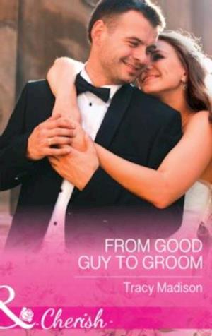 From Good Guy To Groom