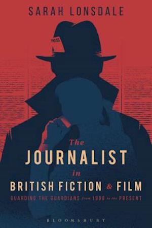 The Journalist in British Fiction and Film