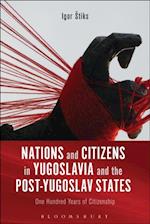 Nations and Citizens in Yugoslavia and the Post-Yugoslav States