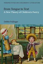 From Tongue to Text: A New Reading of Children''s Poetry