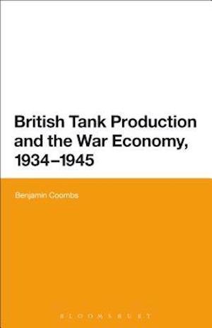 British Tank Production and the War Economy, 1934-1945