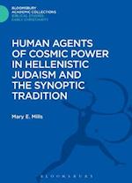 Human Agents of Cosmic Power in Hellenistic Judaism and the Synoptic Tradition