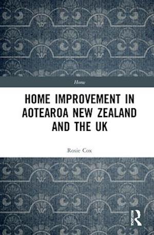 Home Improvement in Aotearoa New Zealand and the UK