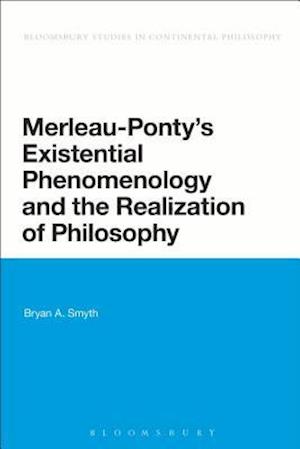 Merleau-Ponty's Existential Phenomenology and the Realization of Philosophy