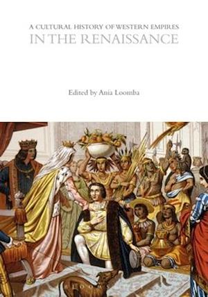 A Cultural History of Western Empires in the Renaissance