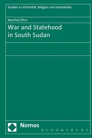 War and Statehood in South Sudan