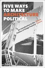 Five Ways to Make Architecture Political