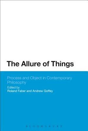 The Allure of Things: Process and Object in Contemporary Philosophy