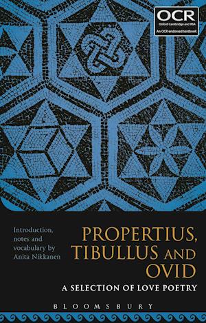 Propertius, Tibullus and Ovid: A Selection of Love Poetry