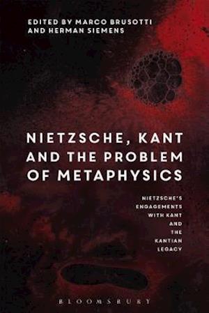Nietzsche, Kant and the Problem of Metaphysics