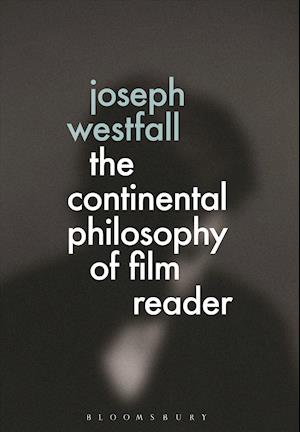 The Continental Philosophy of Film Reader