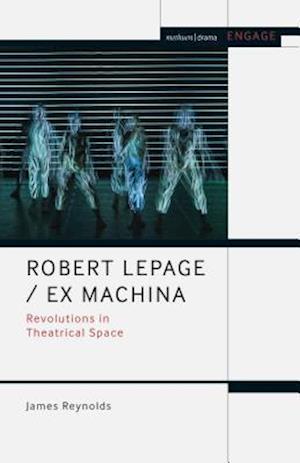 Robert Lepage / Ex Machina