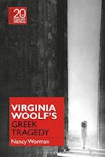 Virginia Woolf''s Greek Tragedy