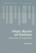 Migration and the Global Landscapes of Religion: Making Congolese Moral Worlds in Diaspora and Homeland 