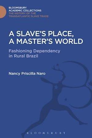 A Slave''s Place, A Master''s World