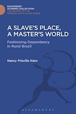 A Slave''s Place, A Master''s World
