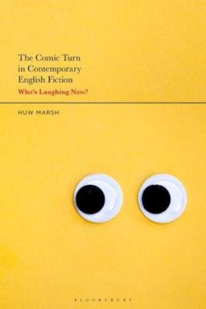 The Comic Turn in Contemporary English Fiction: Who's Laughing Now?