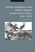 British Intelligence and Hitler''s Empire in the Soviet Union, 1941-1945