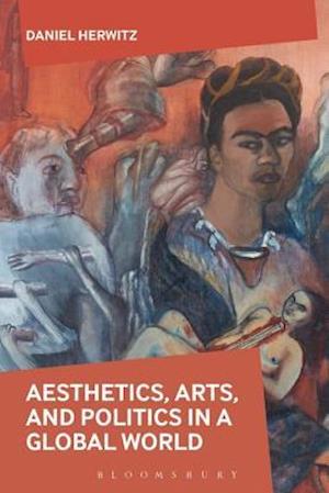 Aesthetics, Arts, and Politics in a Global World