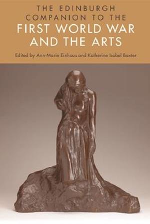 The Edinburgh Companion to the First World War and the Arts