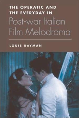 Operatic and the Everyday in Postwar Italian Film Melodrama