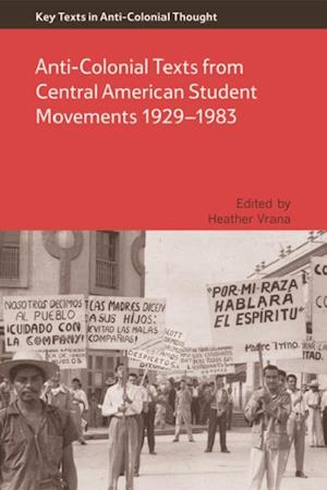 Anti-Colonial Texts from Central American Student Movements 1929-1983