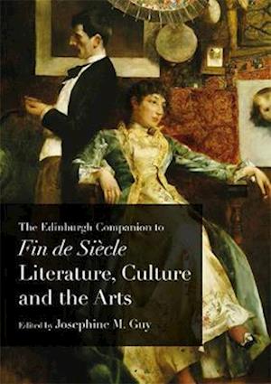 Edinburgh Companion to Fin-de-Siecle Literature, Culture and the Arts