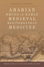 Arabian Drugs in Early Medieval Mediterranean Medicine