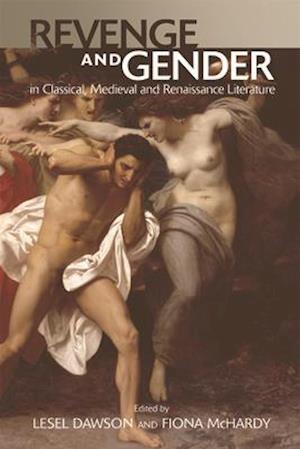 Revenge and Gender in Classical, Medieval, and Renaissance Literature