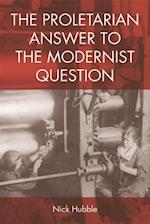 The Proletarian Answer to the Modernist Question