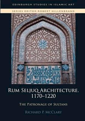 Rum Seljuq Architecture, 1170-1220