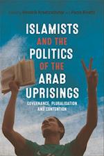 Islamists and the Politics of the Arab Uprisings