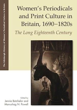 Women'S Periodicals and Print Culture in Britain, 1690-1820s