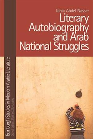 Literary Autobiography and Arab National Struggles